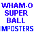 Wham-O � Super Ball � Imposters
